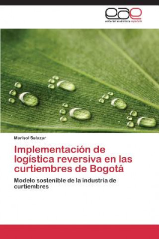 Buch Implementacion de logistica reversiva en las curtiembres de Bogota Salazar Marisol