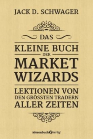 Carte Das kleine Buch der Market Wizards Jack D. Schwager