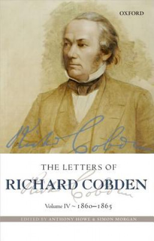 Kniha Letters of Richard Cobden Anthony Howe