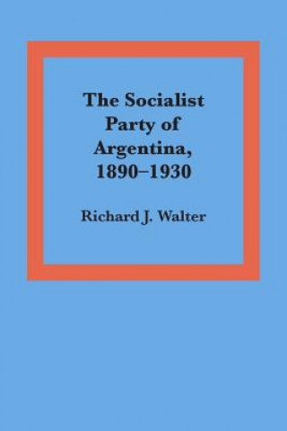 Carte Socialist Party of Argentina, 1890-1930 Richard J. Walter