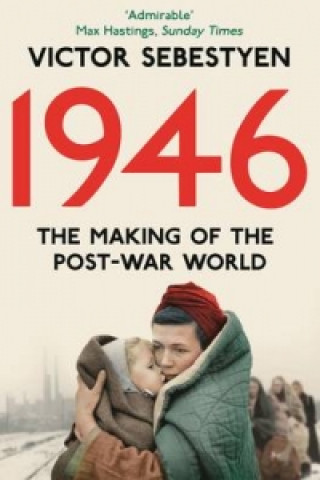 Kniha 1946: The Making of the Modern World Victor Sebestyen