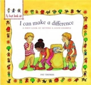 Knjiga A First Look At: Setting a Good Example: I Can Make a Difference Pat Thomas