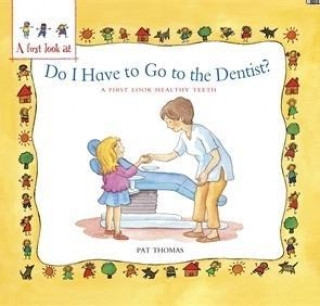 Carte First Look At: Healthy Teeth: Do I have to go to the Dentist? Pat Thomas
