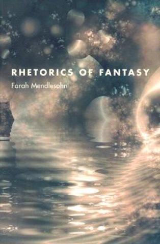 Kniha Rhetorics of Fantasy Farah Mendlesohn