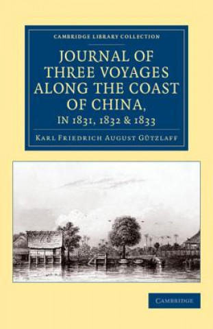 Knjiga Journal of Three Voyages along the Coast of China, in 1831, 1832 and 1833 Karl Friedrich August Gützlaff