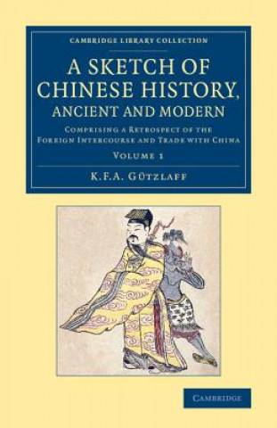 Carte Sketch of Chinese History, Ancient and Modern Karl Friedrich August Gützlaff