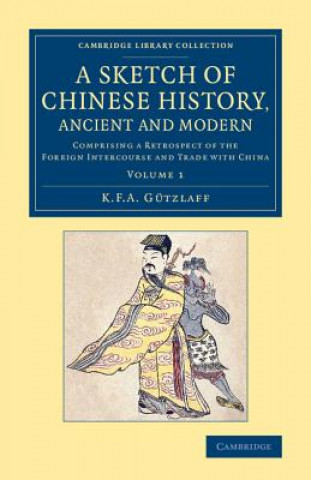 Kniha Sketch of Chinese History, Ancient and Modern Karl Friedrich August Gützlaff