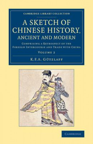 Kniha Sketch of Chinese History, Ancient and Modern Karl Friedrich August Gützlaff