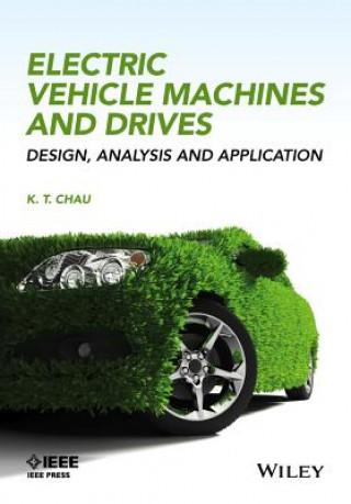Книга Electric Vehicle Machines and Drives K. T. Chau