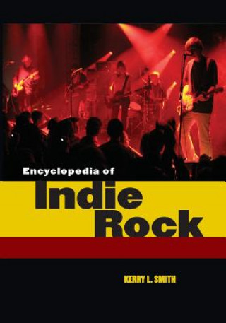 Książka Encyclopedia of Indie Rock Kerry L. Smith