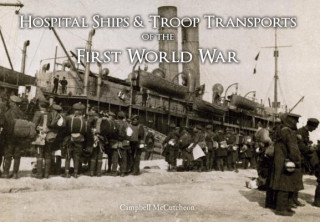 Kniha Hospital Ships & Troop Transport of the First World War Campbell McCutcheon