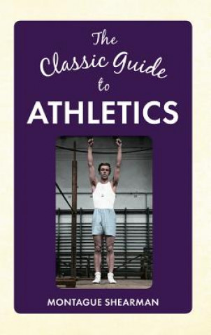 Knjiga Classic Guide to Athletics Montague Shearman