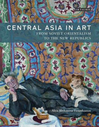 Livre Central Asia in Art Aliya Abykayeva-Tiesenhausen