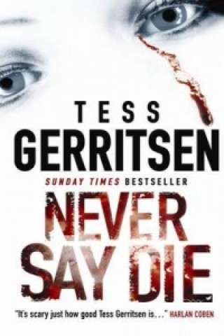 Carte Never Say Die Tess Gerritsen