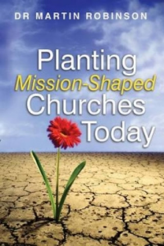 Kniha Planting Mission-shaped Churches Today Martin Robinson