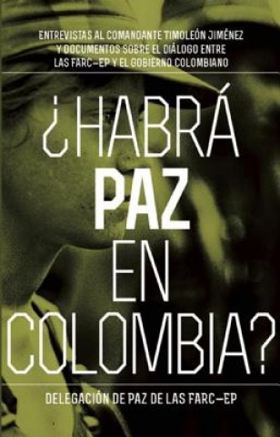 Könyv Habra Paz En Colombia Delegacion de Paz de Las Farc-Ep