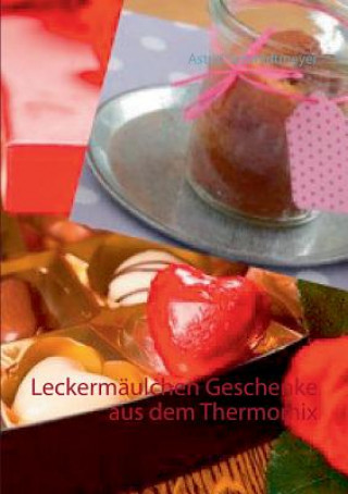 Książka Leckermaulchen Geschenke aus dem Thermomix Astrid Schmidtmeyer