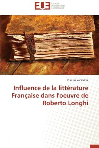 Kniha Influence de la Litt rature Fran aise Dans l'Oeuvre de Roberto Longhi Vacalebre-C