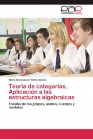 Könyv Teoria de categorias. Aplicacion a las estructuras algebraicas María Concepción Romo Santos