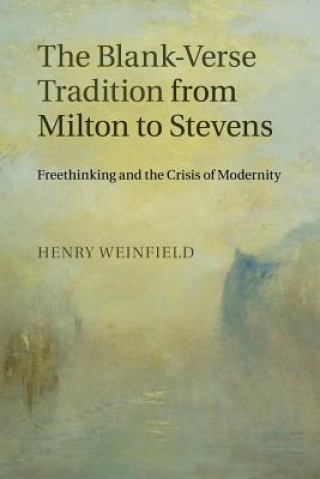 Carte Blank-Verse Tradition from Milton to Stevens Henry Weinfield