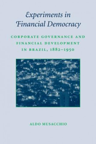Kniha Experiments in Financial Democracy Aldo Musacchio