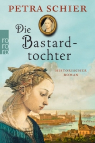 Knjiga Die Bastardtochter Petra Schier