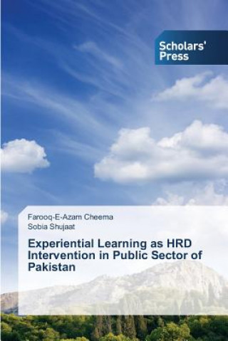 Knjiga Experiential Learning as HRD Intervention in Public Sector of Pakistan Cheema Farooq-E-Azam