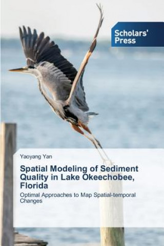 Könyv Spatial Modeling of Sediment Quality in Lake Okeechobee, Florida Yan Yaoyang