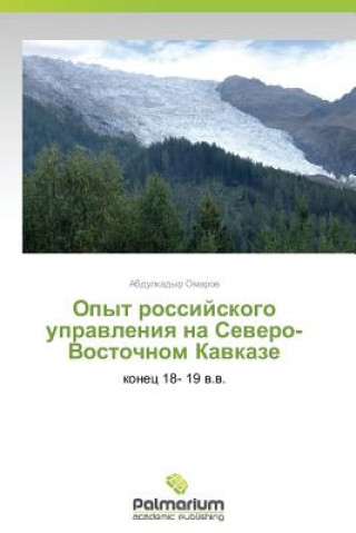 Kniha Opyt rossiyskogo upravleniya na Severo-Vostochnom Kavkaze Omarov Abdulkadyr