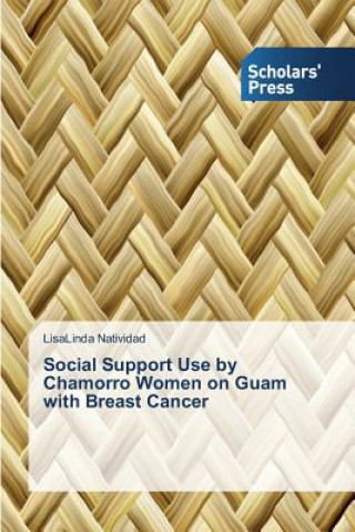 Kniha Social Support Use by Chamorro Women on Guam with Breast Cancer Natividad Lisalinda