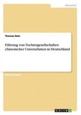 Kniha Fuhrung von Tochtergesellschaften chinesischer Unternehmen in Deutschland Thomas (University of Sheffield) Hain