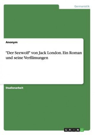 Könyv Seewolf von Jack London. Ein Roman und seine Verfilmungen Anonym