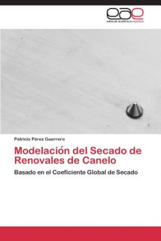 Libro Modelacio&#769;n del Secado de Renovales de Canelo Perez Guerrero Patricio