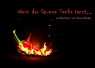 Kniha Wenn der Gaumen Samba tanzt Pascal Becker