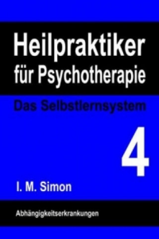 Kniha Heilpraktiker für Psychotherapie. Das Selbstlernsystem Band 4 Ingo Michael Simon