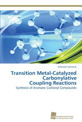 Kniha Transition Metal-Catalyzed Carbonylative Coupling Reactions Schranck Johannes