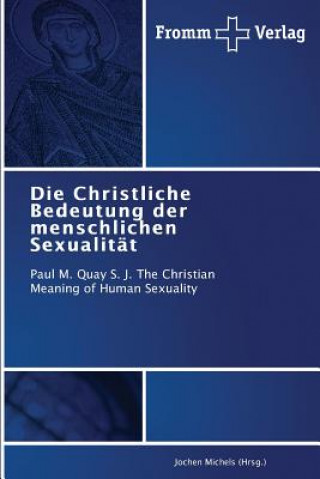 Kniha Christliche Bedeutung der menschlichen Sexualitat Michels (Hrsg ) Jochen