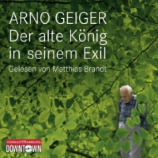 Hanganyagok Der alte König in seinem Exil, 4 Audio-CD Arno Geiger