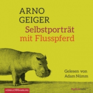 Hanganyagok Selbstporträt mit Flusspferd, 6 Audio-CD Arno Geiger