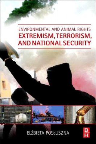 Kniha Environmental and Animal Rights Extremism, Terrorism, and National Security Elzbieta Posluszna