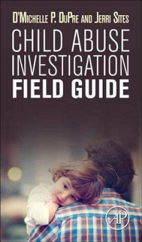Kniha Child Abuse Investigation Field Guide DMichelle P. DuPre