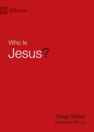 Kniha Who is Jesus? Greg Gilbert