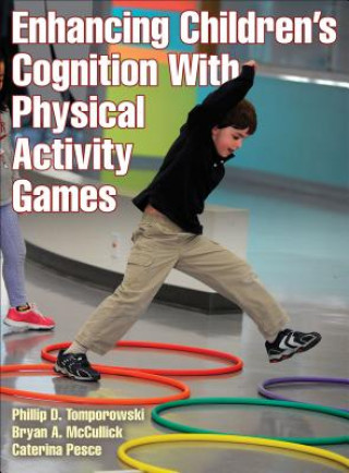 Книга Enhancing Children's Cognition With Physical Activity Games Phillip Tomporowski