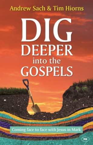 Livre Dig Deeper into the Gospels Andrew Sachs & Tim Hiorns