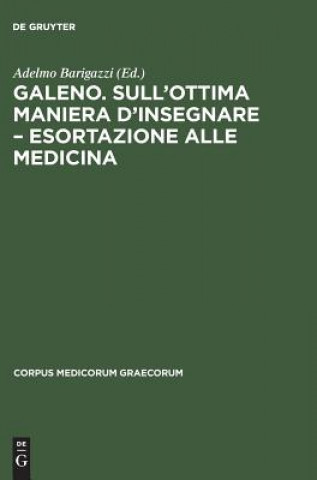 Carte Galeno "Sull'Ottima Maniera d'Insegnare Esortazione Alla Medicina" Adelmo Barigazzi