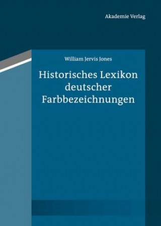 Kniha Historisches Lexikon deutscher Farbbezeichnungen, 5 Teile William Jervis Jones