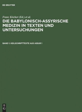 Carte babylonisch-assyrische Medizin in Texten und Untersuchungen, Band 1, Keilschrifttexte aus Assur 1 Franz Kocher