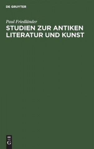 Carte Studien Zur Antiken Literatur Und Kunst Paul Friedlander