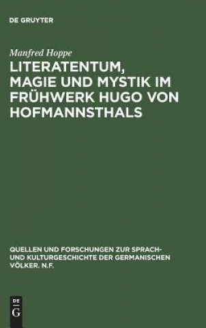 Livre Literatentum, Magie und Mystik im Fruhwerk Hugo von Hofmannsthals Manfred Hoppe