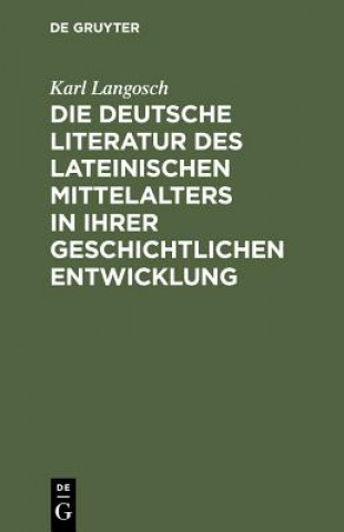 Книга deutsche Literatur des lateinischen Mittelalters in ihrer geschichtlichen Entwicklung Karl Langosch